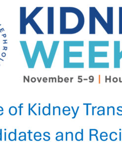 American Society of Nephrology Kidney Week Care of Kidney Transplant Candidates and Recipients 2025