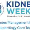 American Society of Nephrology Kidney Week Diabetes Management for the Nephrology Care Team 2025 American Society of Nephrology Kidney Week Diabetes Management for the Nephrology Care Team 2025
