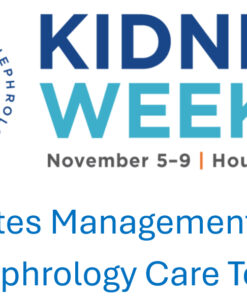 American Society of Nephrology Kidney Week Diabetes Management for the Nephrology Care Team 2025