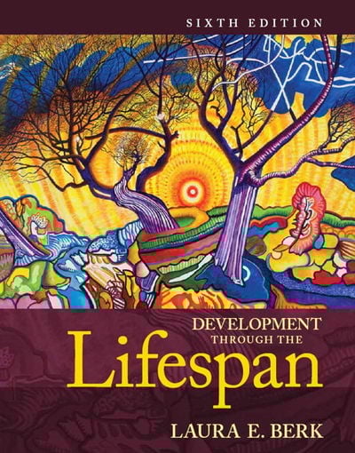 Development Through the Lifespan (Berk, Lifespan Development Series), 6th Edition (PDF) Development Through the Lifespan (Berk, Lifespan Development Series), 6th Edition (PDF)