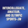 Intercollegiate, Amateur, and Olympic Sports-JW (PDF) Intercollegiate, Amateur, and Olympic Sports-JW (PDF)