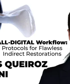 OHI-S ALL-DIGITAL Workflow Protocols for Flawless Indirect Restorations