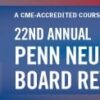 Penn Medicine 22nd Annual Neurology Board Review Course 2025 (Videos + PDFs)