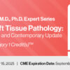 Jason L. Hornick, M.D., Ph.D. Expert Series – Practical Soft Tissue Pathology: A Comprehensive and Contemporary Update Jason L. Hornick, M.D., Ph.D. Expert Series – Practical Soft Tissue Pathology: A Comprehensive and Contemporary Update