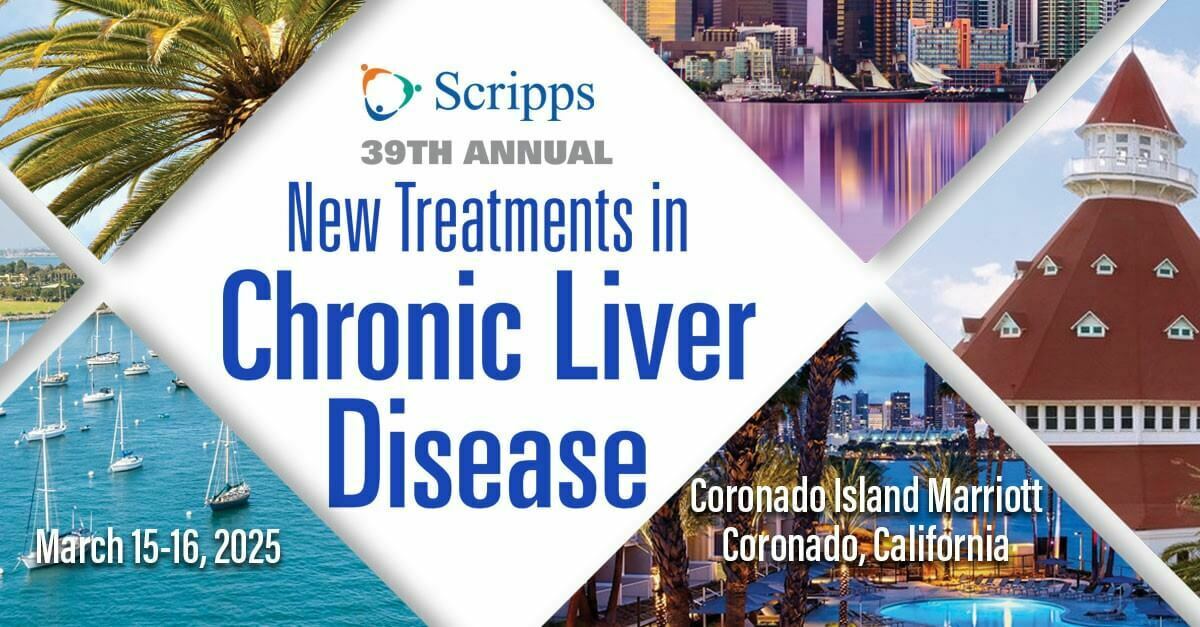 Scripps 39th Annual New Treatments in Chronic Liver Disease 2025 Scripps 39th Annual New Treatments in Chronic Liver Disease 2025