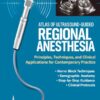 Atlas of Ultrasound-Guided Regional Anesthesia: Principles, Techniques, and Clinical Applications for Contemporary Practice (EPUB)