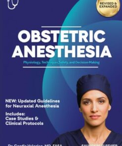 Obstetric Anesthesia: Physiology, Techniques, Safety, and Decision-Making (EPUB)