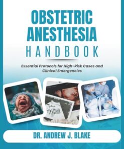 Obstetric Anesthesia Handbook: Essential Protocols for High-Risk Cases and Clinical Emergencies (PDF)