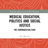 Medical Education, Politics and Social Justice (Routledge Advances in the Medical Humanities) (Original PDF from Publisher)