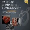 Cardiac Computed Tomography: A Companion to Braunwald’s Heart Disease (EPUB)