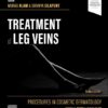 Procedures in Cosmetic Dermatology Series: Treatment of Leg Veins, 3rd edition (EPUB) Procedures in Cosmetic Dermatology Series: Treatment of Leg Veins, 3rd edition (EPUB)