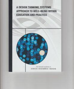 A Design Thinking, Systems Approach to Well-Being Within Education and Practice: Proceedings of a Workshop (PDF)