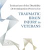 Evaluation of the Disability Determination Process for Traumatic Brain Injury in Veterans (Concensus Study Report) (PDF)