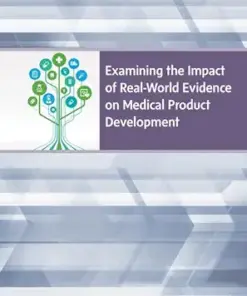 Examining the Impact of Real-World Evidence on Medical Product Development: Proceedings of a Workshop Series (EPUB)