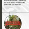 Strengthening the Connection Between Health Professions Education and Practice: Proceedings of a Joint Workshop (PDF)