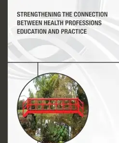 Strengthening the Connection Between Health Professions Education and Practice: Proceedings of a Joint Workshop (EPUB)