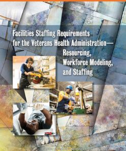 Facilities Staffing Requirements for the Veterans Health Administration–Resourcing, Workforce Modeling, and Staffing: Proceedings of a Workshop (EPUB)