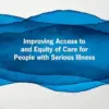 Improving Access to and Equity of Care for People with Serious Illness: Proceedings of a Workshop (PDF)