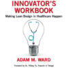 The Healthcare Innovator’s Workbook (PDF)