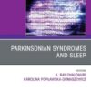 Parkinsonian Syndromes and Sleep, An Issue of Sleep Medicine Clinics (Original PDF from Publisher)