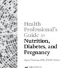 Health Professional’s Guide to Nutrition, Diabetes, and Pregnancy (PDF) Health Professional’s Guide to Nutrition, Diabetes, and Pregnancy (PDF)