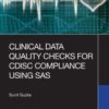Clinical Data Quality Checks for CDISC Compliance Using SAS (EPUB)