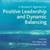 A Research Agenda for Positive Leadership and Dynamic Balancing (EPUB) A Research Agenda for Positive Leadership and Dynamic Balancing (EPUB)