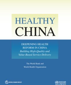 Healthy China: Deepening Health Reform in China: Building High-Quality and Value-Based Service Delivery (EPUB)