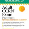 Adult CCRN Exam Premium: Study Guide for the Latest Exam Blueprint, Includes 3 Practice Tests, Comprehensive Review, and Online Study Prep (EPUB) Adult CCRN Exam Premium: Study Guide for the Latest Exam Blueprint, Includes 3 Practice Tests, Comprehensive Review, and Online Study Prep (EPUB)