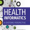 Health Informatics: A Systems Perspective, Second Edition, 2nd Edition (PDF)