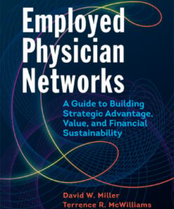Employed Physician Networks: A Guide to Building Strategic Advantage, Value, and Financial Sustainability (EPUB)
