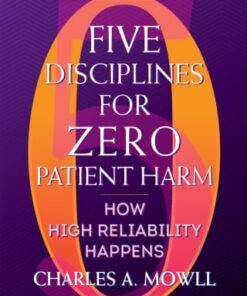 Five Disciplines for Zero Patient Harm: How High Reliability Happens (PDF)