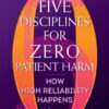 Five Disciplines for Zero Patient Harm: How High Reliability Happens (EPUB)