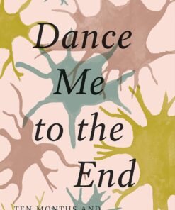 Dance Me to the End: Ten Months and Ten Days with ALS (EPUB)