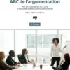 ABC de l’argumentation, 2e édition: Pour les professionnels de la santé et toute autre personne qui souhaite convaincre (French Edition) (EPUB)