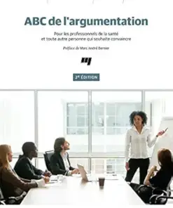 ABC de l’argumentation, 2e édition: Pour les professionnels de la santé et toute autre personne qui souhaite convaincre (French Edition) (EPUB)