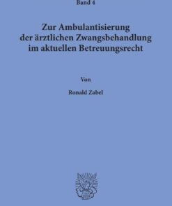 Zur Ambulantisierung Der Arztlichen Zwangsbehandlung Im Aktuellen Betreuungsrecht (Schriften Zum Betreuungsrecht, 4) (German Edition), 10th Edition (PDF)