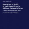 Approaches to Health of Individuals Living in Different Cultures in Turkey (EPUB)