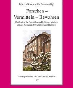 Forschen – Vermitteln – Bewahren: Das Institut für Geschichte und Ethik der Medizin und das Medizinhistorische Museum Hamburg (PDF)