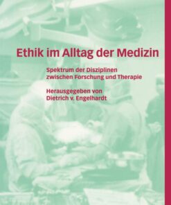 Ethik Im Alltag Der Medizin: Spektrum Der Disziplinen Zwischen Forschung Und Therapie (PDF)