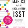 Man ist, was die Großmutter isst: Was Sie über Ernährung, vererbbare Erfahrungen, Epigenetik und die Herkunft chronischer Erkrankungen wissen müssen (German Edition) (EPUB)