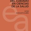 Ética del cuidado en ciencias de la salud: A partir de la lectura de La muerte de Iván Ilich de Lev Tolstói (ÉTICAS APLICADAS nº 0) (Spanish Edition) (EPUB)