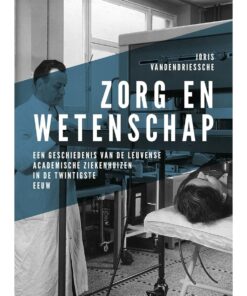 Zorg en wetenschap: een geschiedenis van de Leuvense academische ziekenhuizen in de twintigste eeuw (PDF)