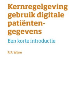 Kernregelgeving gebruik digitale patiëntengegevens: Een korte introductie (Korte introducties) (PDF)