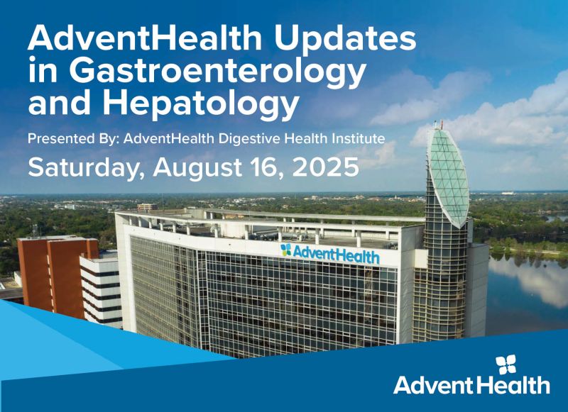 AdventHealth Updates in Gastroenterology and Hepatology 2025 AdventHealth Updates in Gastroenterology and Hepatology 2025