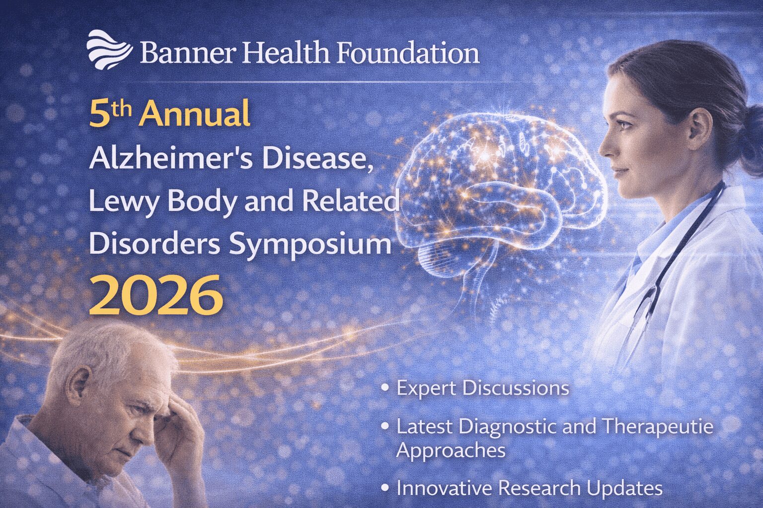 Banner Health Foundation 5th Annual Alzheimer’s Disease, Lewy Body and Related Disorders Symposium 2026 Banner Health Foundation 5th Annual Alzheimer’s Disease, Lewy Body and Related Disorders Symposium 2026