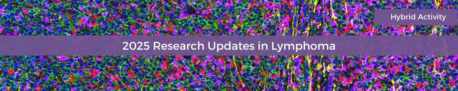 Cedars Sinai Research Updates in Lymphoma 2025 Cedars Sinai Research Updates in Lymphoma 2025