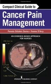 Compact Clinical Guide to Cancer Pain Management: An Evidence-Based Approach for Nurses (The Compact Clinical Guide)