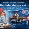 Diamond Education Foundation Headache Management Paradigm 2023