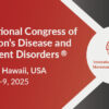 International Parkinson and Movement Disorder Society International Congress 2025 International Parkinson and Movement Disorder Society International Congress 2025